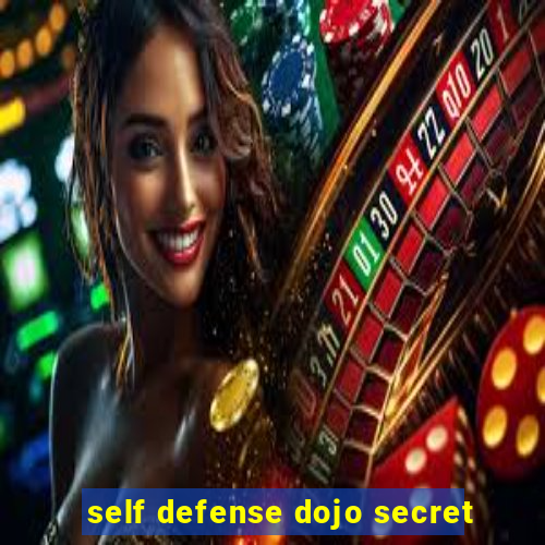 self defense dojo secret